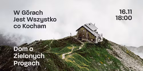 Dom o Zielonych Progach we WROC\u0141AWIU | 16.11.2025 | CK Agora \/ W g\u00f3rach jest wszystko co kocham!