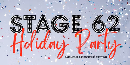 Stage 62's 2025 Holiday Party & Membership Meeting