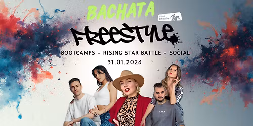 Bachata Freestyle \u2013 Bootcamps \u2022 Rising Star Battle \u2022 Social @Casa de Baile