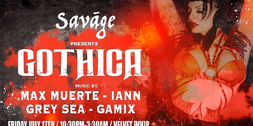 Sav\u00e1ge presents: GOTHICA with Max Muerte, IANN, Grey Sea, Gamix