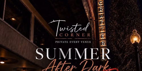 Twisted Corner Summer After Dark