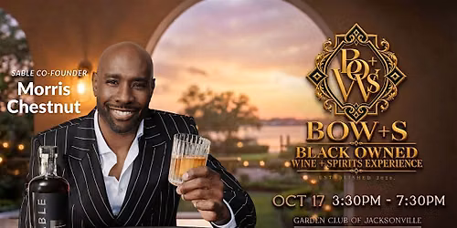 Black-Owned Wine & Spirits Experience (BOW+S) \u2013 Jacksonville, FLA