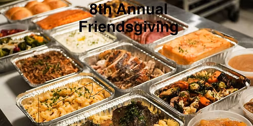 8th Annual Fall Friendsgiving Feast