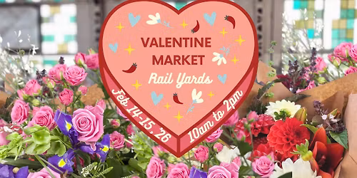 Valentine Market at the Rail Yards