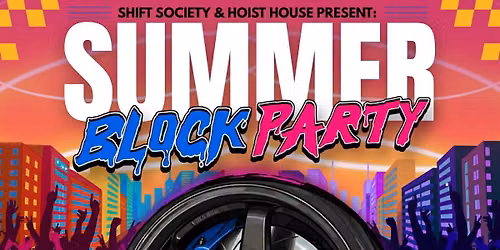 Summer Block Party 2.0 Shift Society X Hoist House