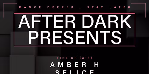 After Dark Presents.....Amber H, Selice, Izzit + More
