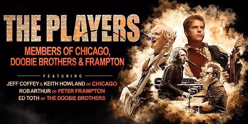 The Players Live: Chicago, Doobie Brothers & Frampton Members