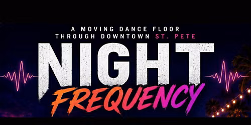 NIGHT FREQUENCY   Downtown St. Pete's Mobile DJ Run Rave