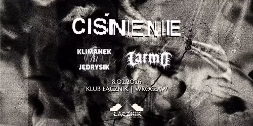 CI\u015aNIENIE x Klimanek\/J\u0119drysik x LARMO | 8.02.2026 | Klub \u0141\u0105cznik, WROC\u0141AW