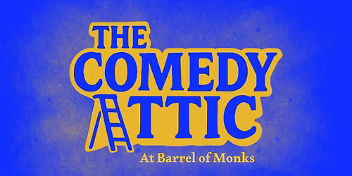 Comedy Attic at Barrel of Monks