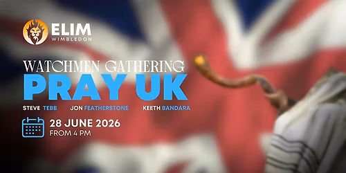 Pray Uk: Watchmen Gathering at Elim Wimbledon