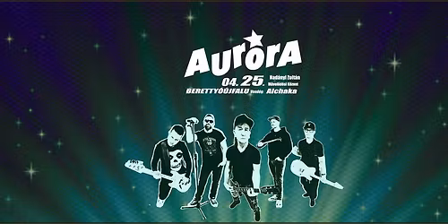 AURORA koncert Beretty\u00f3\u00fajfalu. \u2605Sajnos technikai okok miatt egy m\u00e1sik id\u0151pontban ker\u00fcl megrendez\u00e9sr