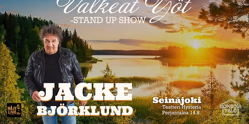 Jacke Bj\u00f6rklund: Valkeat Y\u00f6t -stand up show \/ Sein\u00e4joki