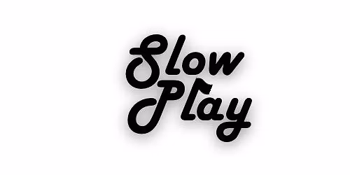 Slow Play Spring Tournament (May 9th)