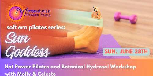 Sun Goddess: Hot Power Pilates & Botanical Hydrosol Workshop