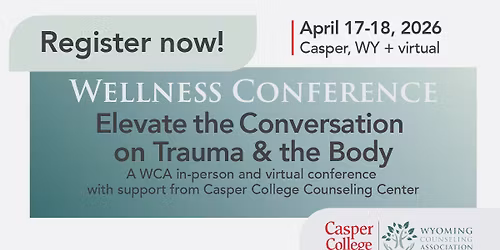 Wyoming Counseling Association Spring Wellness Event-Virtual or In-Person at Casper College