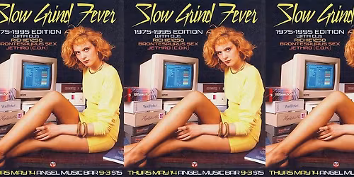SLOW GRIND FEVER '75-'95 EDITION at ANGEL MUSIC BAR w\/ 1250, BRONTESAURUS SEX, JETHRO (C.O.K.) 