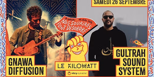 GNAWA DIFFUSION + GULTRAH SOUND SYSTEM @ NOS SOURIRES FONT DESORDRE - LE KILOWATT