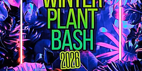 Winter Plant Bash 2026