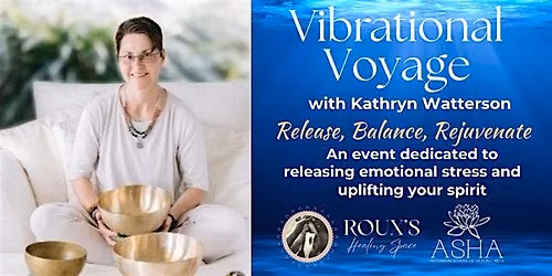 Vibrational Voyage: Sacred Sound Bath Journey with Kathryn Watterson