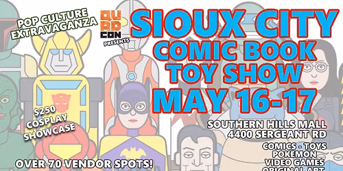 Sioux City Comic, Toy, & Pokemon Show - May 16\/17 @ Southern Hills Mall