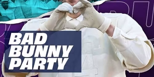 Bad Bunny Party - The Clapham Grand