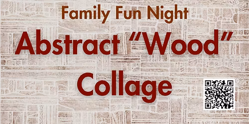 Family Fun Night - Abstract "Wood" Collage