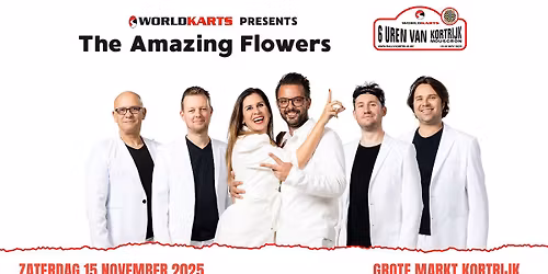 Worldkarts x Rally Kortrijk presents: Zaterdagavond: The Amazing Flowers