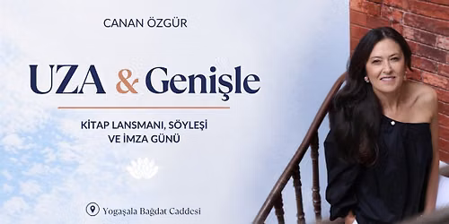 Canan \u00d6zg\u00fcr ile \u201cUza ve Geni\u015fle\u201d 27 Eyl\u00fcl 2026Kitap Lansman\u0131, S\u00f6yle\u015fi ve \u0130mza G\u00fcn\u00fc