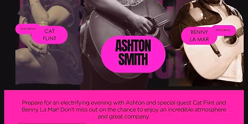 Ashton Smith w\/Special Guests Cat Flint and Benny La Mar