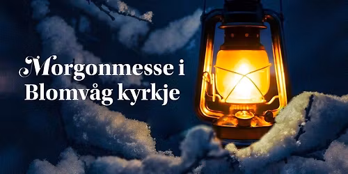 Morgonmesse i Blomv\u00e5g kyrkje!