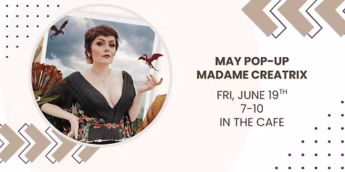 June Vendor Pop Up - Madame Creatrix