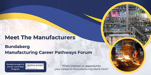 Meet the Manufacturers- Bundaberg Manufacturing Career Pathways Forum