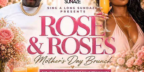 DJ SELF ROSE & ROSES 4TH ANNUAL MOTHERS DAY BRUNCH MAY 10TH