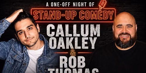One Night Stand (up): Callum Oakley & Rob Thomas