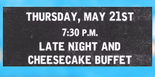 Cteen Late Night & Cheesecake Buffet