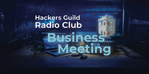 Hackers Guild Radio Club Business Meeting