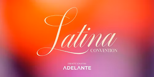 Adelante Latina Convention