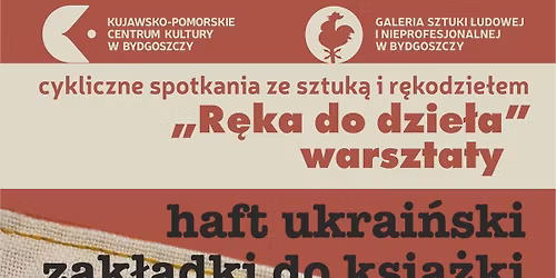 Cykliczne spotkania ze sztuk\u0105 i r\u0119kodzie\u0142em warsztaty  "R\u0119ka do dzie\u0142a\u201d: haft ukrai\u0144ski \u2013 zak\u0142adki 