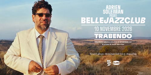 ADRIEN SOLEIMAN PRESENTE BELLEJAZZCLUB \u2022   Paris - Trabendo \u2022   10 Novembre 2026