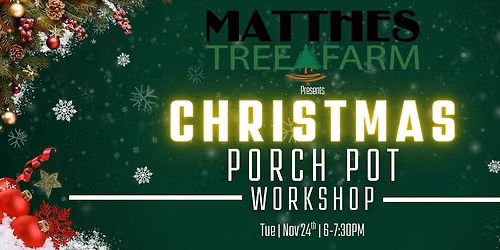 \ud83c\udf84\ud83c\udf32 CHRISTMAS PORCH POT WORKSHOP \ud83c\udf32\ud83c\udf84