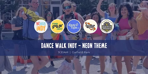 Dance Walk Indy | Garfield Park (Neon Theme)