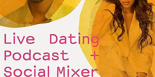 Live Dating Podcast + Social Mixer