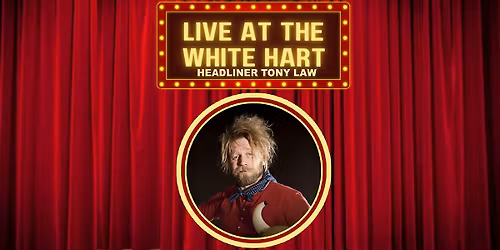 Comedy Live at The White Hart Southwark with Tony Law