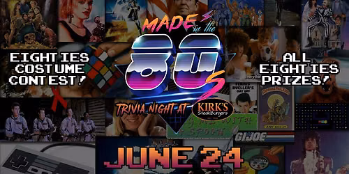 Made in the 80s Trivia Night at Kirk's Steakburgers!