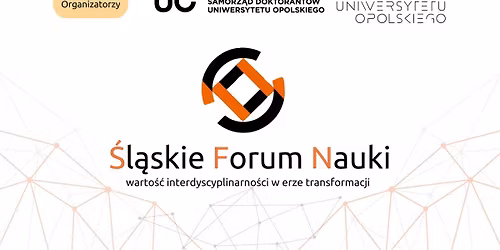 II Konferencja Naukowa \u015al\u0105skie Forum Nauki: Warto\u015b\u0107 interdyscyplinarno\u015bci w erze transformacji