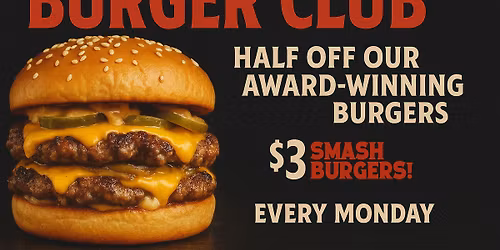 The Monday Burger Club: HALF OFF ALL BURGERS!