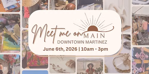 Meet Me On Main | Downtown Martinez Community Maker's Market