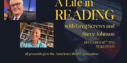 A Life in Reading in with Greg Screws and Steve Johnson