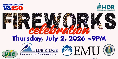 Harrisonburg's VA250 Fireworks Celebration presented by Blue Ridge Insurance Services & EMU